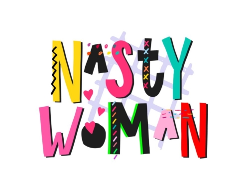 Be a “Nasty Woman”: Learn to Stop Repressing Your Emotions and Become Authentically You